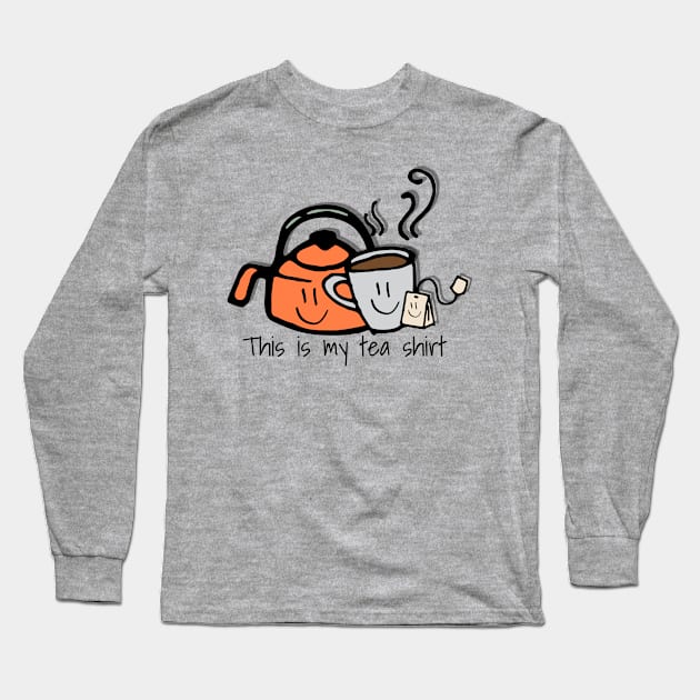 This is my tea shirt, funny design s is my tea shirt, funny design Long Sleeve T-Shirt by Apparels2022